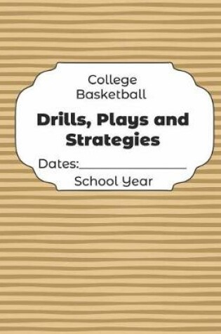 Cover of College Basketball Drills, Plays and Strategies Dates