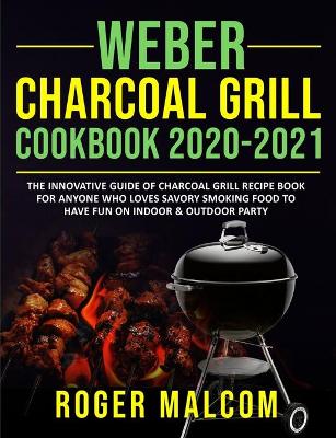 Book cover for Weber Charcoal Grill Cookbook 2020-2021
