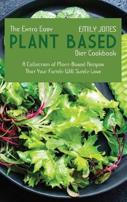 Book cover for The Extra Easy Plant-Based Diet Cookbook