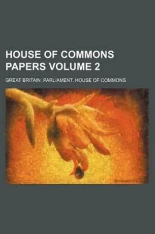 Cover of House of Commons Papers Volume 2