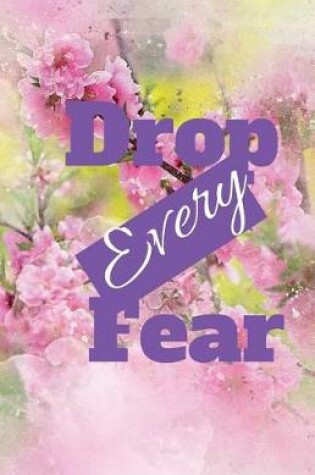 Cover of Drop Every Fear