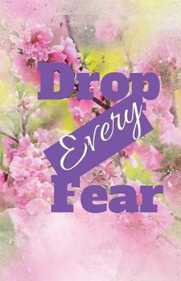 Cover of Drop Every Fear