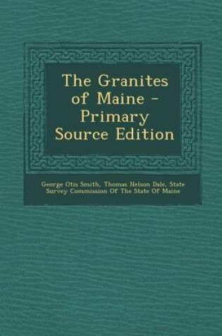 Cover of The Granites of Maine - Primary Source Edition