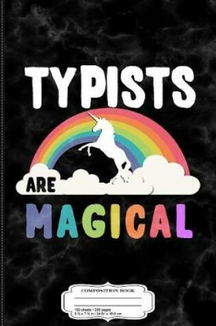 Cover of Typists Are Magical Composition Notebook