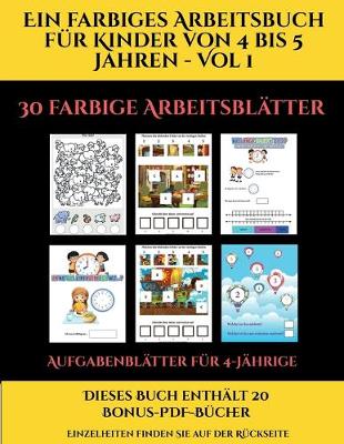 Cover of Aufgabenblätter für 4-Jährige (Ein farbiges Arbeitsbuch für Kinder von 4 bis 5 Jahren - Vol 1)