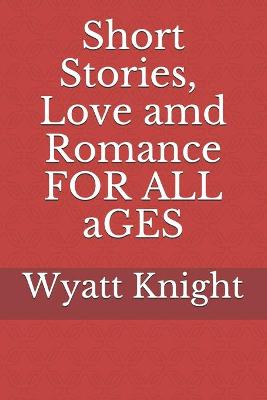 Book cover for Short Stories, Love and Romance for all ages