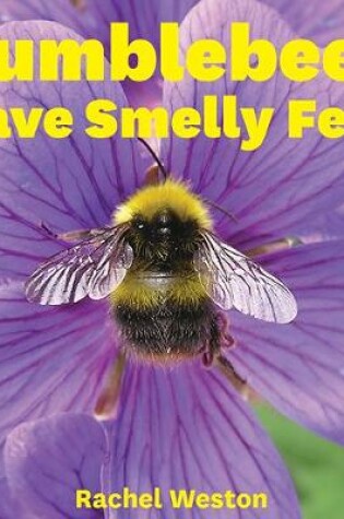 Cover of Bumblebees Have Smelly Feet