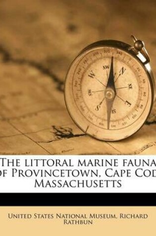 Cover of The Littoral Marine Fauna of Provincetown, Cape Cod, Massachusetts