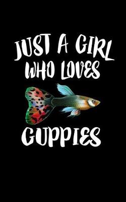 Book cover for Just A Girl Who Loves Guppies