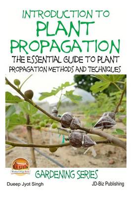 Book cover for Introduction to Plant Propagation - The Essential Guide to Plant Propagation Methods and Techniques