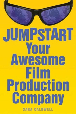 Cover of Jumpstart Your Awesome Film Production Company