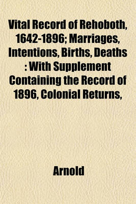 Book cover for Vital Record of Rehoboth, 1642-1896; Marriages, Intentions, Births, Deaths