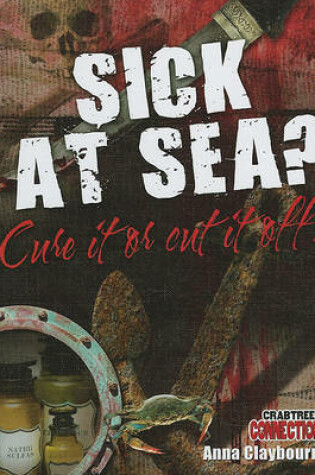 Cover of Sick at Sea? Cure It or Cut It Off!