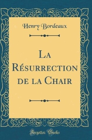 Cover of La Résurrection de la Chair (Classic Reprint)