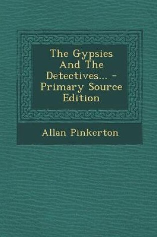 Cover of The Gypsies and the Detectives... - Primary Source Edition