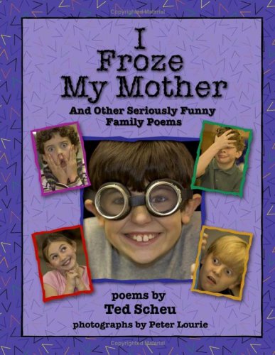 Book cover for I Froze My Mother and Other Seriously Funny Family Poems