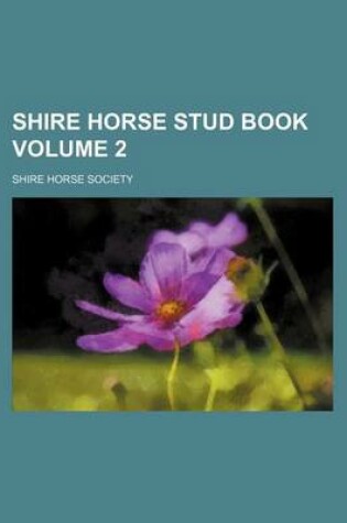 Cover of Shire Horse Stud Book Volume 2