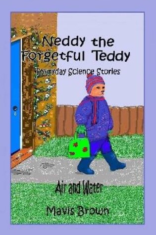 Cover of Neddy the Forgetful Teddy Everyday Science Stories