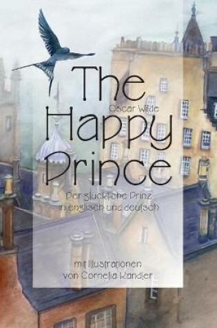 Cover of The Happy Prince Der gl�ckliche Prinz in englisch und deutsch