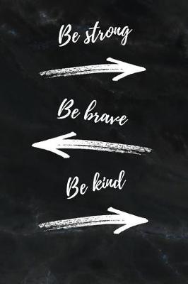 Book cover for Be Strong Be Brave Be Kind