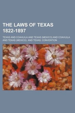 Cover of The Laws of Texas 1822-1897