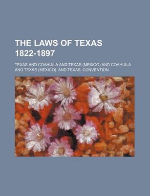 Book cover for The Laws of Texas 1822-1897