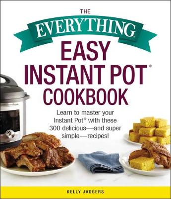 Cover of The Everything Easy Instant Pot(r) Cookbook