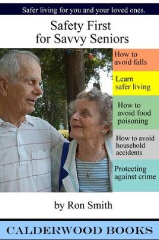 Cover of Safety First for Savvy Seniors: Safer Living for You and Your Loved Ones.