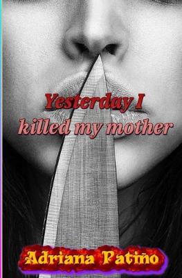Book cover for Yesterday I killed my mother