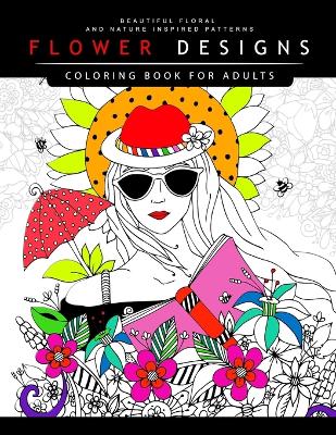 Book cover for Flower Designs Coloring Books for Adults