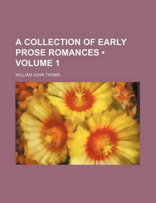 Book cover for A Collection of Early Prose Romances (Volume 1)