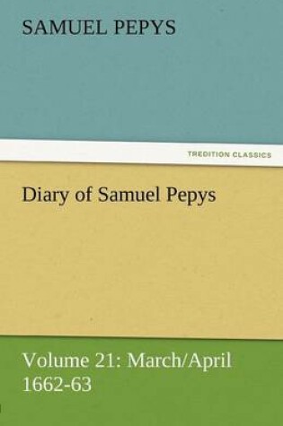 Cover of Diary of Samuel Pepys - Volume 21