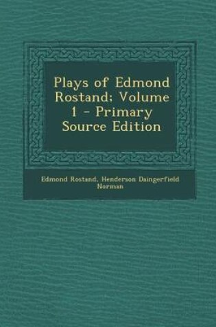 Cover of Plays of Edmond Rostand; Volume 1 - Primary Source Edition