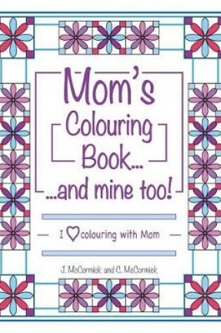 Cover of Mom's Colouring Book...and Mine Too!