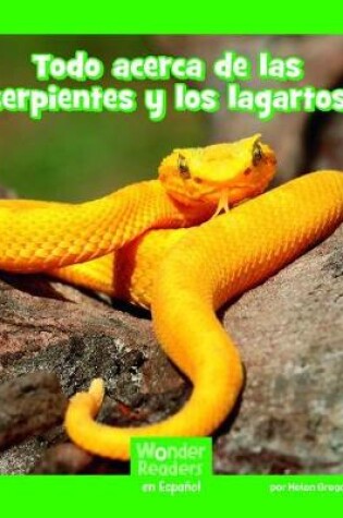 Cover of Todo Acerca de Las Serpientes Y Los Lagartos