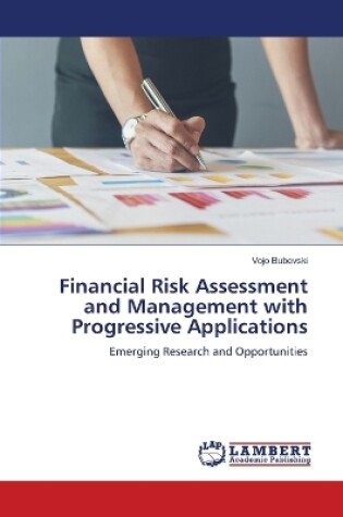 Cover of Financial Risk Assessment and Management with Progressive Applications