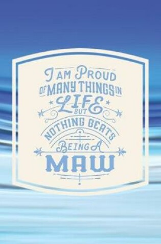Cover of I Am Proud Of Many Things In Life But Nothing Beats Being A Maw