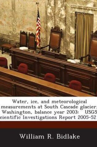 Cover of Water, Ice, and Meteorological Measurements at South Cascade Glacier, Washington, Balance Year 2003