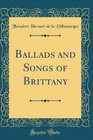 Cover of Ballads and Songs of Brittany (Classic Reprint)