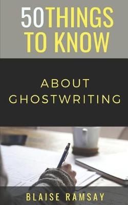 Book cover for 50 Things to Know About Ghostwriting