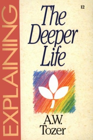 Cover of Explaining the Deeper Life