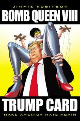 Cover of Bomb Queen, Volume 8: Ultimate Bomb: Trump Card