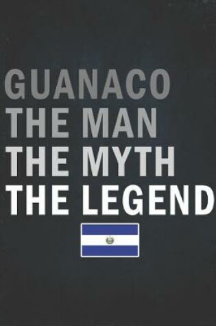 Cover of Guanaco The Man The Myth The Legend