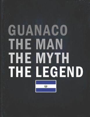 Book cover for Guanaco The Man The Myth The Legend