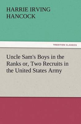 Book cover for Uncle Sam's Boys in the Ranks Or, Two Recruits in the United States Army