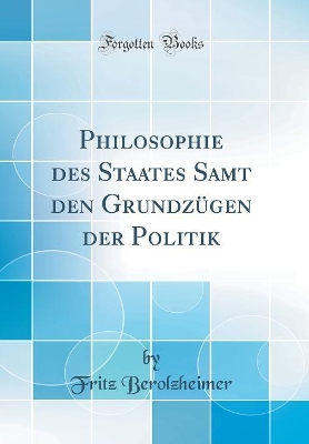 Book cover for Philosophie Des Staates Samt Den Grundzugen Der Politik (Classic Reprint)