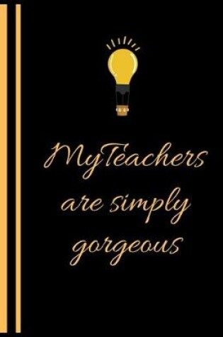 Cover of My teachers are simply gorgeous