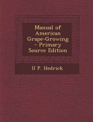 Book cover for Manual of American Grape-Growing - Primary Source Edition