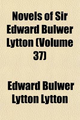 Book cover for Novels of Sir Edward Bulwer Lytton (Volume 37)