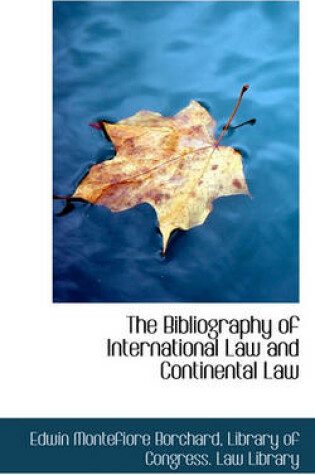 Cover of The Bibliography of International Law and Continental Law